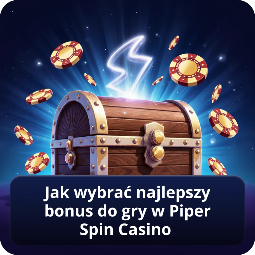 Jak wybrać najlepszy bonus do gry w Piper Spin Casino dla swoich potrzeb Jak wybrać najlepszy bonus do gry w Piper Spin Casino